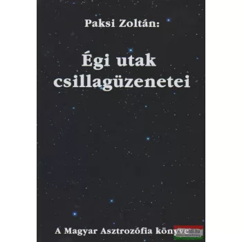 Paksi Zoltán - Égi utak csillagüzenetei