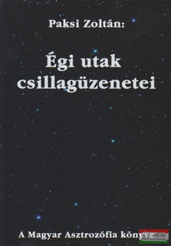 Paksi Zoltán - Égi utak csillagüzenetei (szépséghibás)