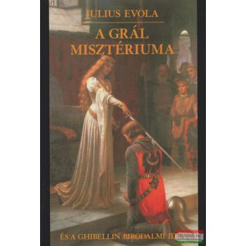   Julius Evola - A ​Grál Misztériuma és a Ghibellin Birodalmi idea