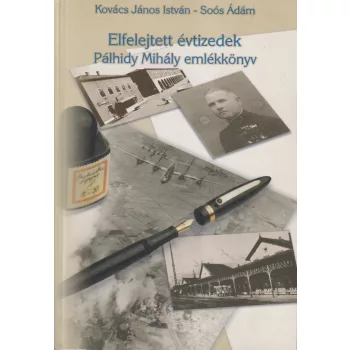 Elfelejtett évtizedek - Pálhidy Mihály emlékkönyv