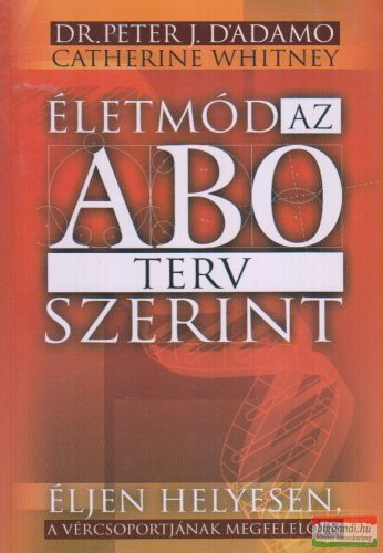 Dr.Peter J. D'Adamo, Catherine Whitney - Életmód az AB0 terv szerint