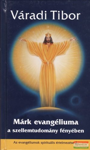 Váradi Tibor - Márk evangéliuma a szellemtudomány fényében