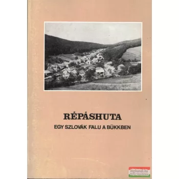 Répáshuta - Egy szlovák falu a Bükkben