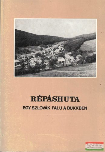 Répáshuta - Egy szlovák falu a Bükkben