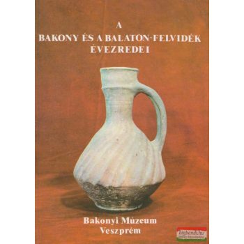 A Bakony és a Balaton-felvidék évezredei