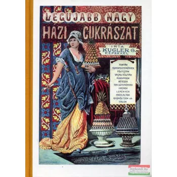 Kugler Géza - Legújabb nagy házi cukrászat 