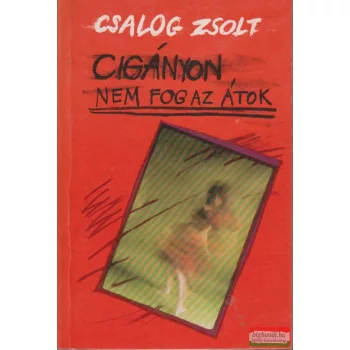 Csalog Zsolt - Cigányon nem fog az átok