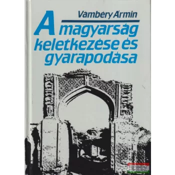   Vámbéry Ármin - A magyarság keletkezése és gyarapodása