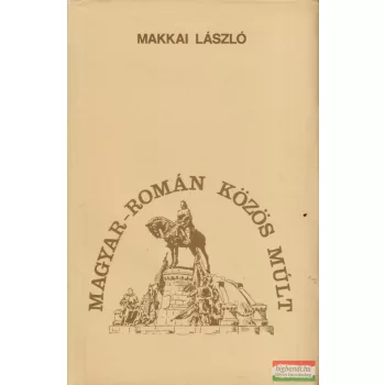 Makkai László - Magyar-román közös múlt