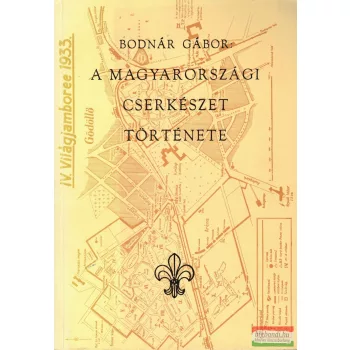 Bodnár Gábor - A magyarországi cserkészet története