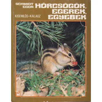 Schmidt Egon - Hörcsögök, egerek, egyebek