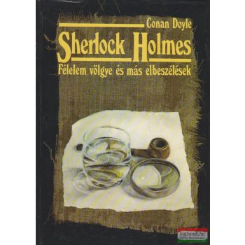   Arthur Conan Doyle - Sherlock Holmes - Félelem völgye és más elbeszélések