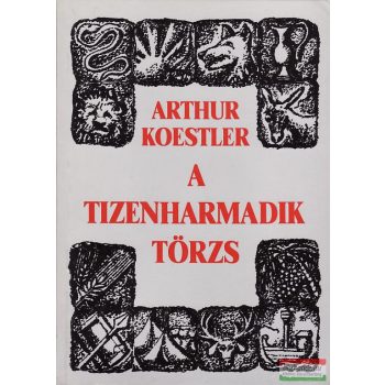 Arthur Koestler - A tizenharmadik törzs