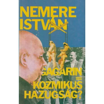 Nemere István - Gagarin=Kozmikus hazugság?