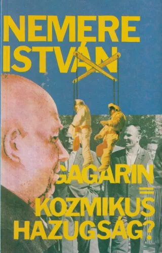Nemere István - Gagarin=Kozmikus hazugság?