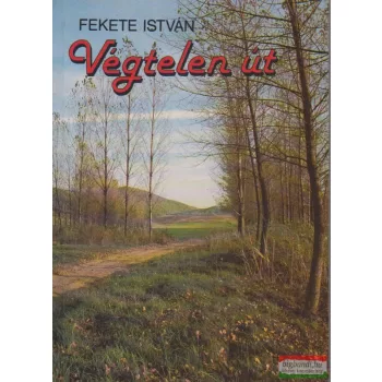Fekete István - Végtelen út