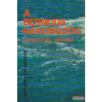   Nekovetics Oszkár - A Bermuda-háromszög láthatatlan gyilkosa