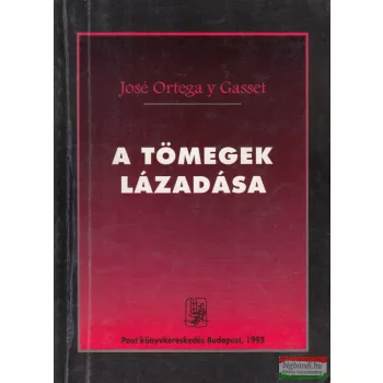 José Ortega y Gasset - A tömegek lázadása