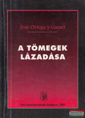 José Ortega y Gasset - A tömegek lázadása