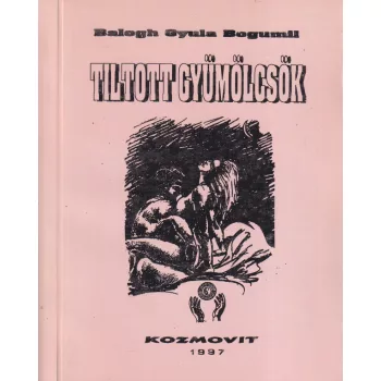   Balogh Gyula Bogumil - Tiltott gyümölcsök (dedikált példány)