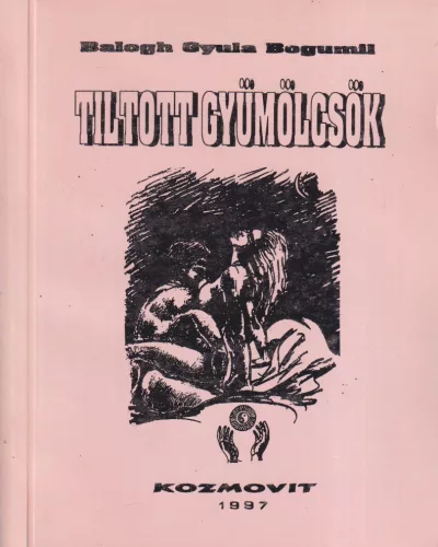Balogh Gyula Bogumil - Tiltott gyümölcsök (dedikált példány)