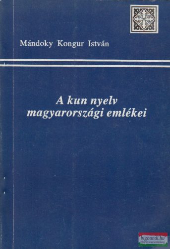 Mándoky Kongur István - A kun nyelv magyarországi emlékei