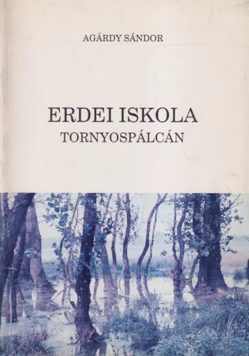 Agárdy Sándor - Erdei iskola Tornyospálcán