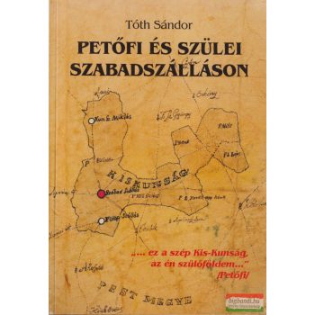Tóth Sándor - Petőfi és szülei Szabadszálláson