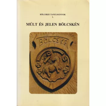 Szabó Géza szerk. - Múlt és jelen Bölcskén