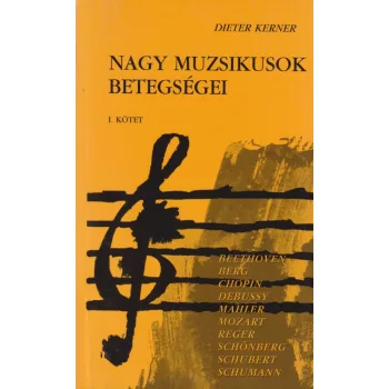 Dieter Kerner - Nagy muzsikusok betegségei I.