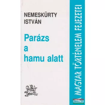 Nemeskürty István  - Parázs a hamu alatt