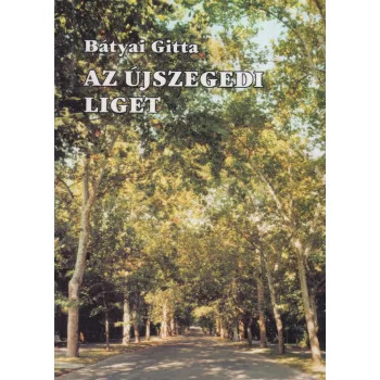 Bátyai Gitta - Az újszegedi liget