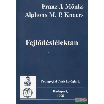  Franz J. Mönks, Alphons M. P. Knoers - Fejlődéslélektan