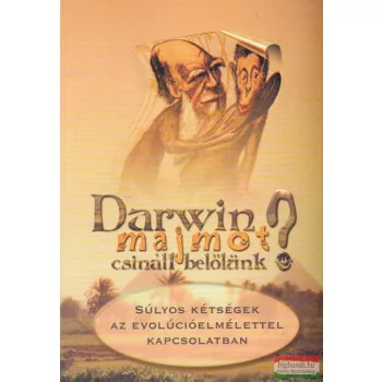 Michael A. Cremo - Darwin majmot csinált belőlünk?