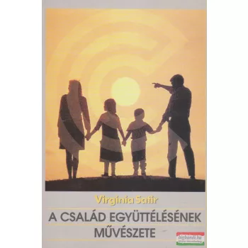Virginia Satir - A család együttélésének művészete