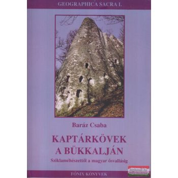   Baráz Csaba - Kaptárkövek a Bükkalján - Sziklaméhészettől a magyar ősvallásig