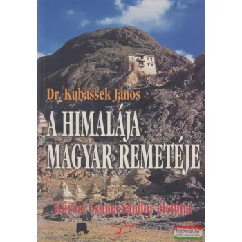 Dr. Kubassek János - A Himalája magyar remetéje