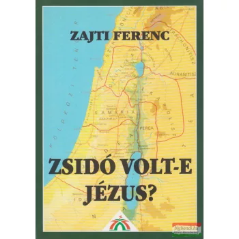Zajti Ferenc - Zsidó volt-e Jézus?