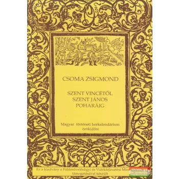 Csoma Zsigmond - Szent Vincétől Szent János poharáig