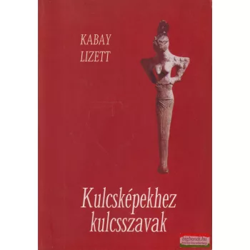 Kabay Lizett - Kulcsképekhez kulcsszavak