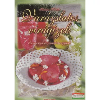 Halmos Mónika - Varázslatos virágízek