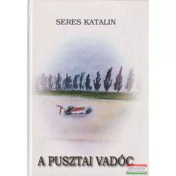 Seres Katalin - A pusztai vadóc