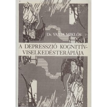   Dr. Vajda Miklós - A depresszió kognitív-viselkedésterápiája