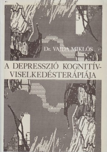 Dr. Vajda Miklós - A depresszió kognitív-viselkedésterápiája