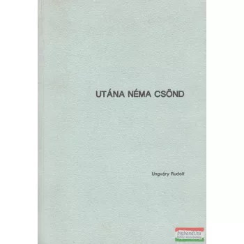 Ungváry Rudolf - Utána néma csönd