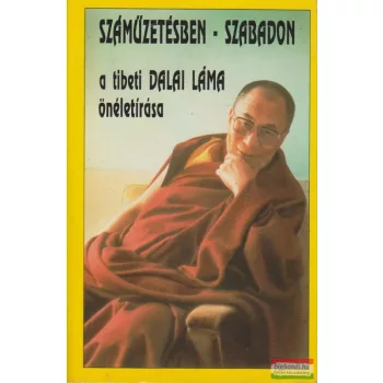   Őszentsége, a Dalai Láma - Száműzetésben szabadon - a tibeti dalai láma önéletírása
