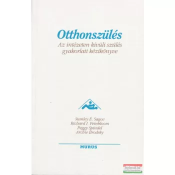   Otthonszülés - Az intézeten kívüli szülés gyakorlati kézikönyve 