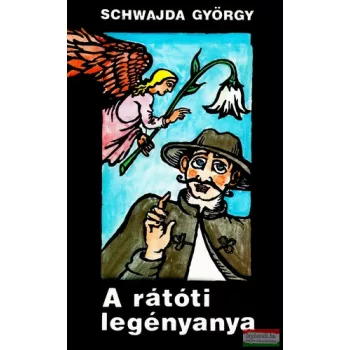 Schwajda György - A rátóti legényanya 