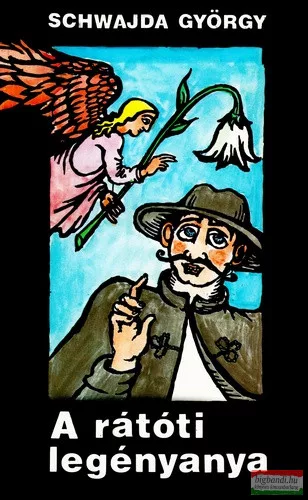 Schwajda György - A rátóti legényanya 