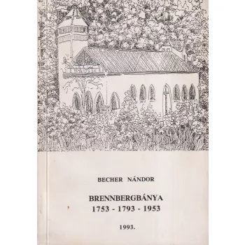 Becher Nándor - Brennbergbánya - 1753 - 1793 - 1953